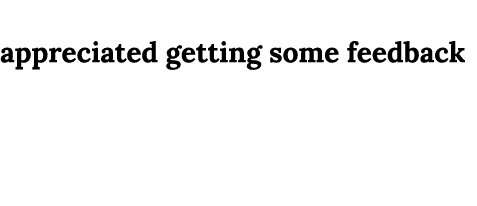 [For another study], I really appreciated getting some feedback because otherwise you just feel like, OK, you’re help...