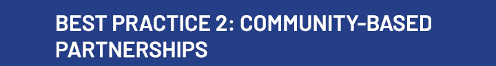 Best Practice 2: COMMUNITY BASED PARTNERSHIPS