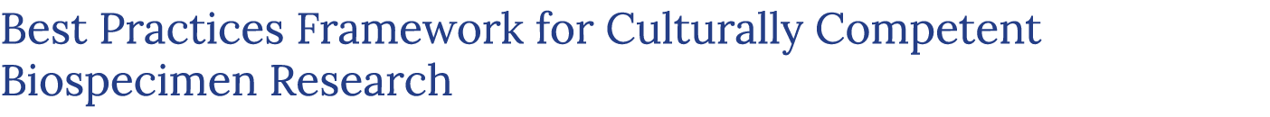 Best Practices Framework for Culturally Competent Biospecimen Research