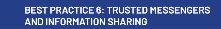 Best Practice 6: Trusted Messengers and Information Sharing