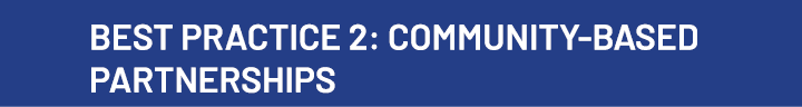 Best Practice 2: COMMUNITY BASED PARTNERSHIPS